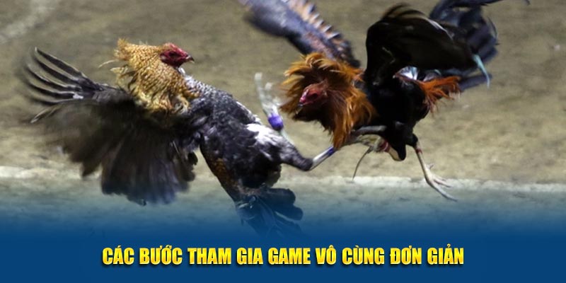 Các bước tham gia game vô cùng đơn giản