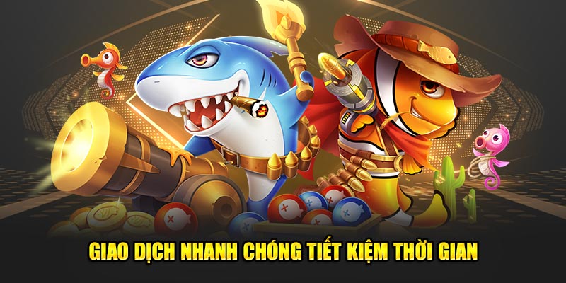 Giao dịch nhanh chóng tiết kiệm thời gian