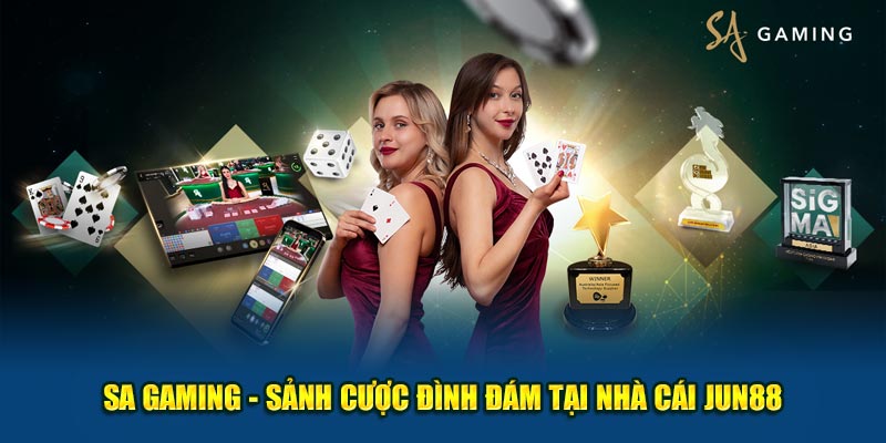 Sa Gaming - Sảnh Cược Thú Vị, Hấp Dẫn Tại Nhà Cái Jun88