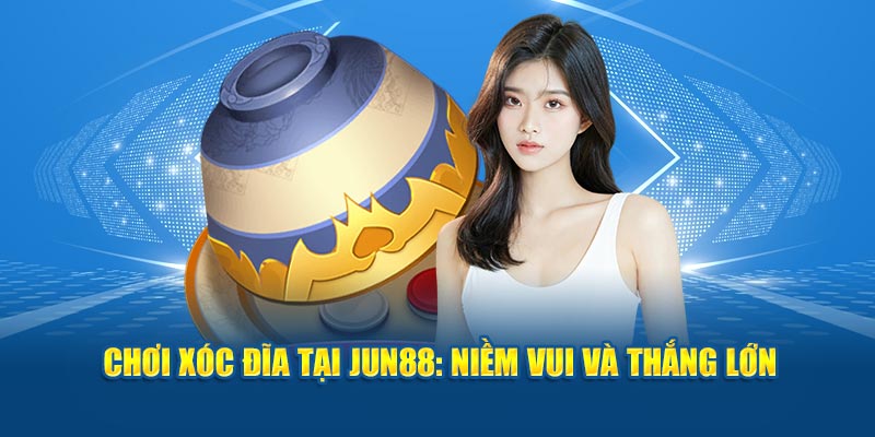 Chơi xóc đĩa tại jun88: Niềm vui và thắng lớn