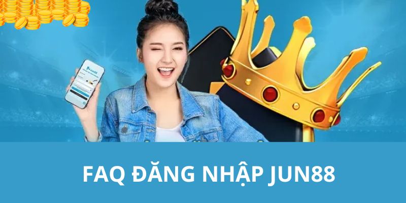 JUN88 giải quyết vấn đề thành viên gặp phải khi truy cập vào tài khoản