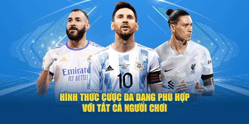 Hình thức cược đa dạng phù hợp với tất cả người chơi