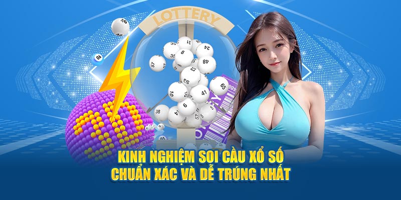 Kinh Nghiệm Soi Cầu Xổ Số Chuẩn Xác Và Dễ Trúng Nhất