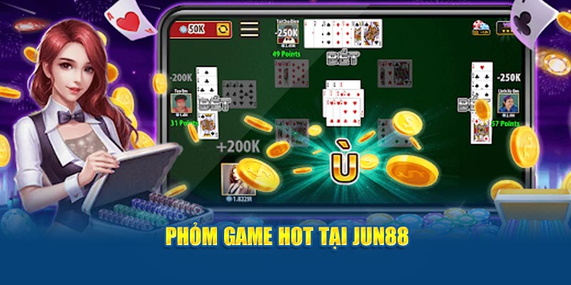 Phỏm game hot tại Jun88