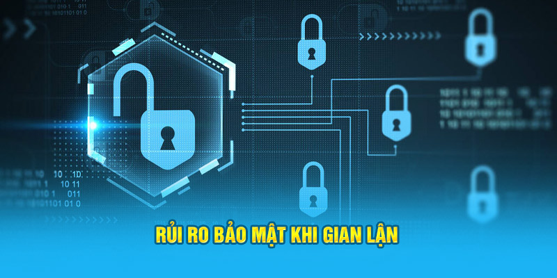 Rủi ro bảo mật khi gian lận