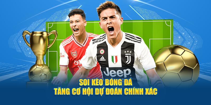 Soi kèo bóng đá tăng cơ hội dự đoán chính xác