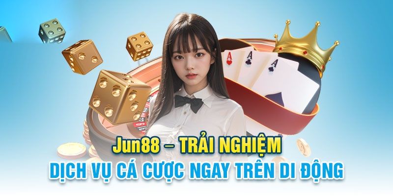 Điểm vượt trội trên nền tảng ứng dụng Jun88 