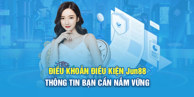 Khái quát về điều khoản và điều kiện tại Jun88 cho thành viên