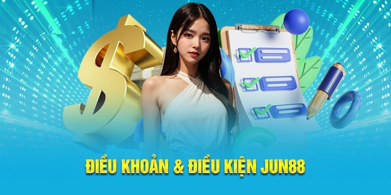 Điều Khoản Và Điều Kiện Jun88 - Thông Tin Bạn Cần Phải Biết